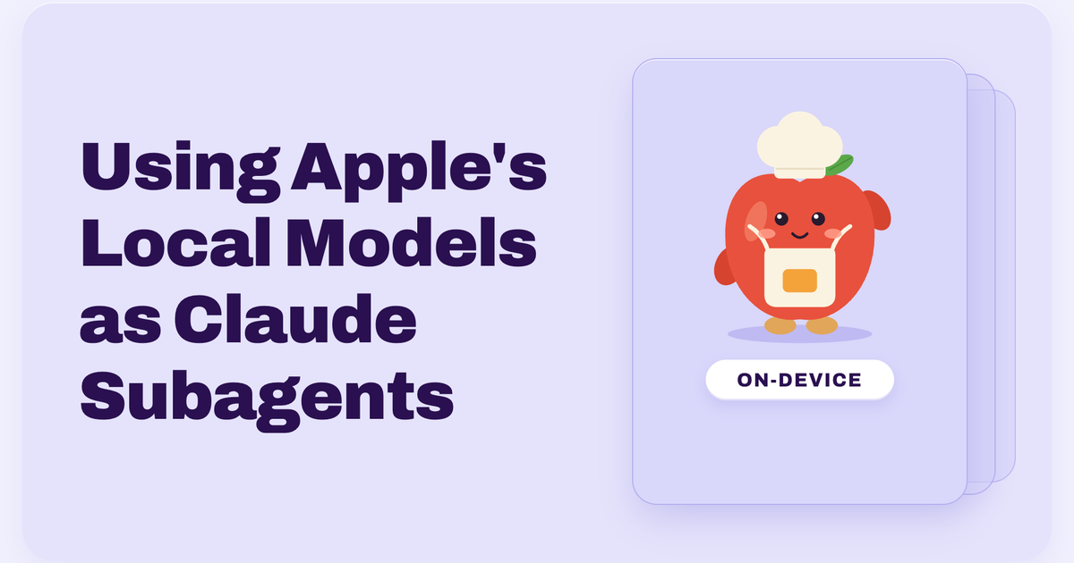 Blog header reading “Using Apple’s Local Models as Claude Subagents,” next to a cartoon apple wearing a chef’s hat and apron on a stacked card labeled “On-device.”
